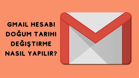 gmail hesabı doğum tarihi değiştirme